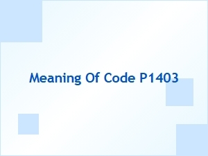 Meaning of Code P1403 and Its Causes