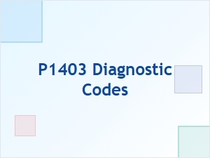P1403 Error Causes and Solutions