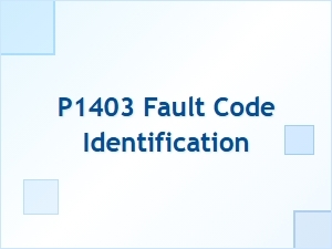 P1403 Fault Code Identification and Diagnosis