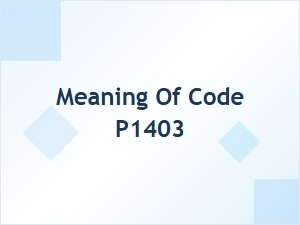 Meaning of Code P1403 in Vehicle Diagnostics